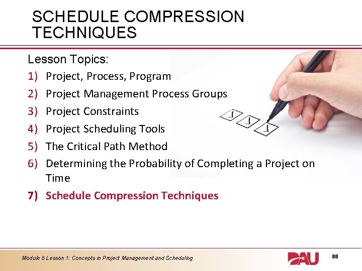 SCHEDULE COMPRESSION TECHNIQUES Lesson Topics: 1) Project, Process, Program 2) Project Management Process Groups