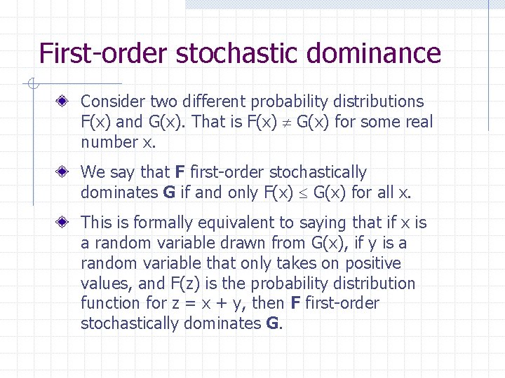First-order stochastic dominance Consider two different probability distributions F(x) and G(x). That is F(x) First-order stochastic dominance Consider two different probability distributions F(x) and G(x). That is F(x)