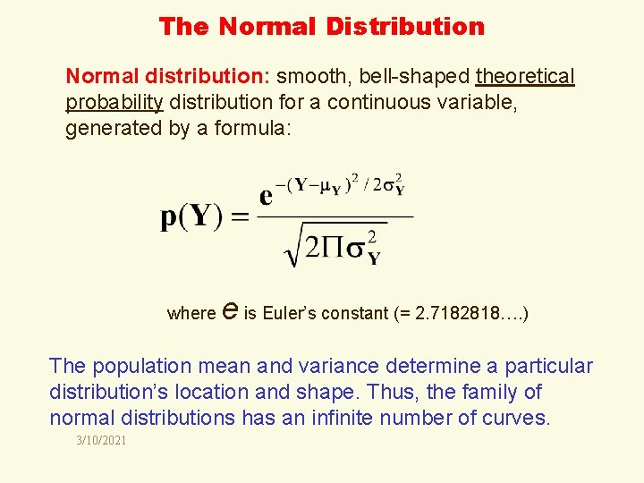 The Normal Distribution Normal distribution: smooth, bell-shaped theoretical probability distribution for a continuous variable,