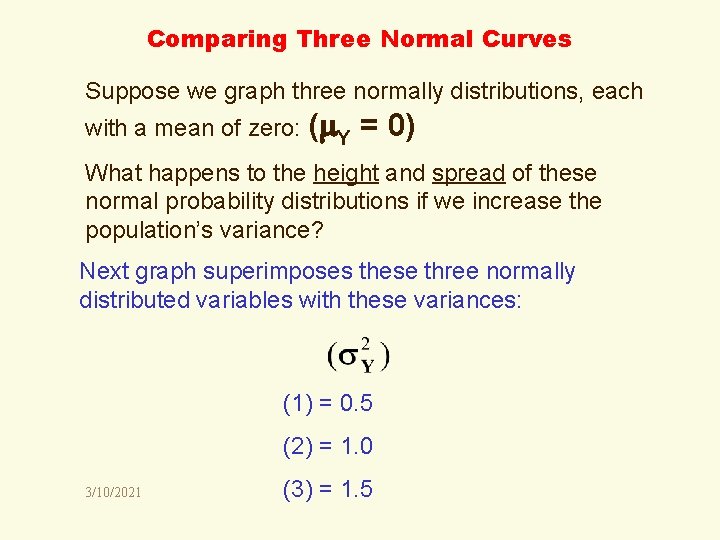 Comparing Three Normal Curves Suppose we graph three normally distributions, each with a mean