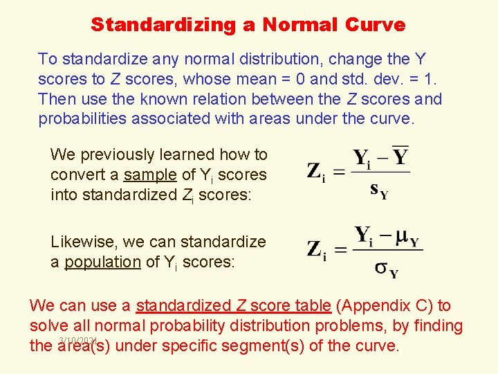 Standardizing a Normal Curve To standardize any normal distribution, change the Y scores to