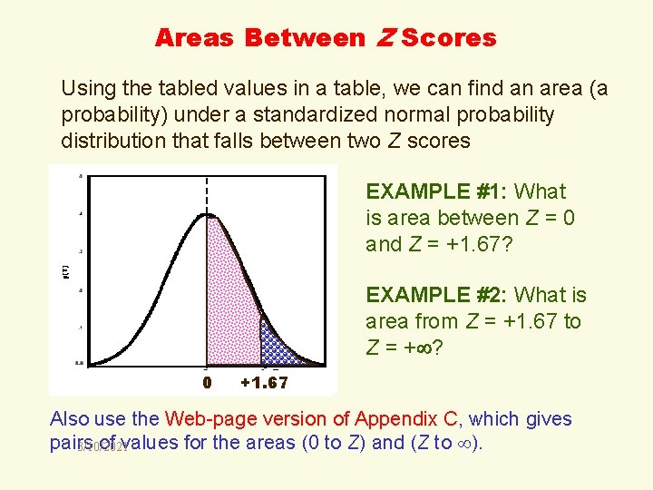 Areas Between Z Scores Using the tabled values in a table, we can find
