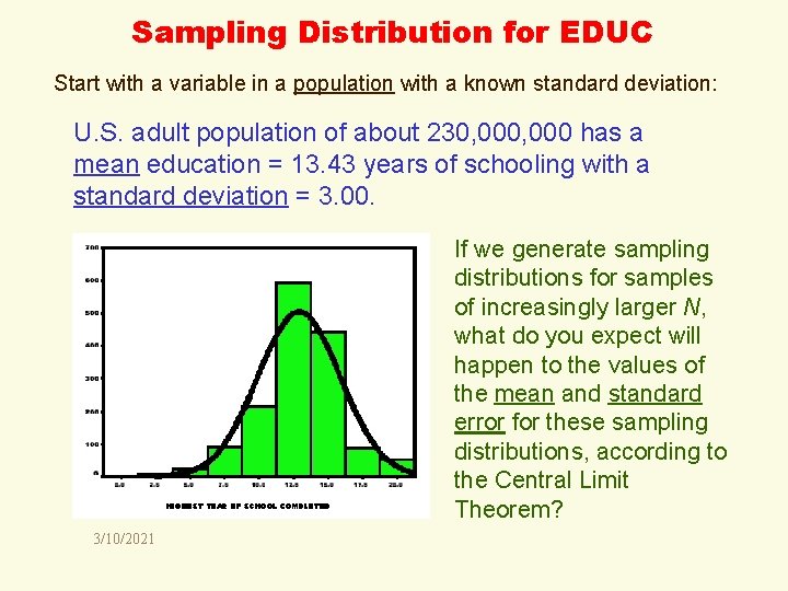 Sampling Distribution for EDUC Start with a variable in a population with a known