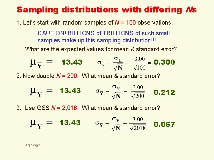 Sampling distributions with differing Ns 1. Let’s start with random samples of N =