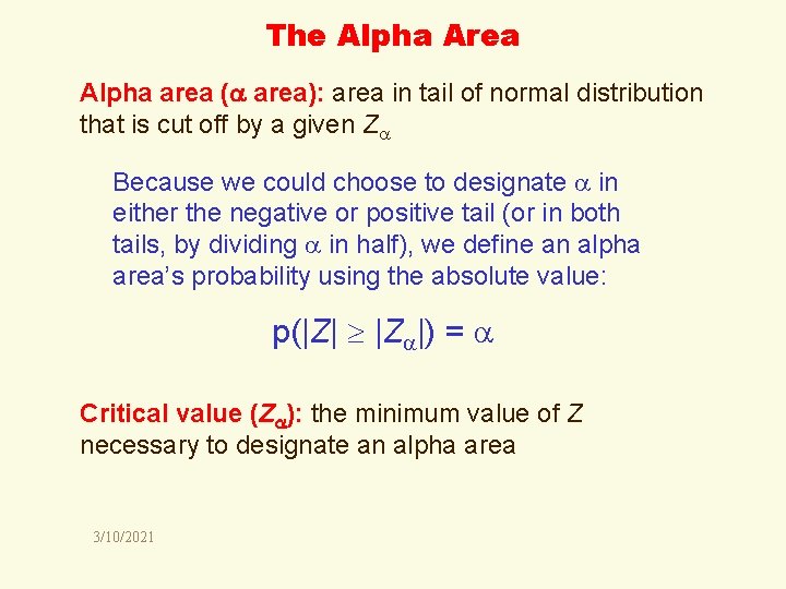 The Alpha Area Alpha area ( area): area in tail of normal distribution that