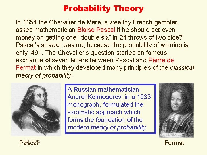 Probability Theory In 1654 the Chevalier de Méré, a wealthy French gambler, asked mathematician