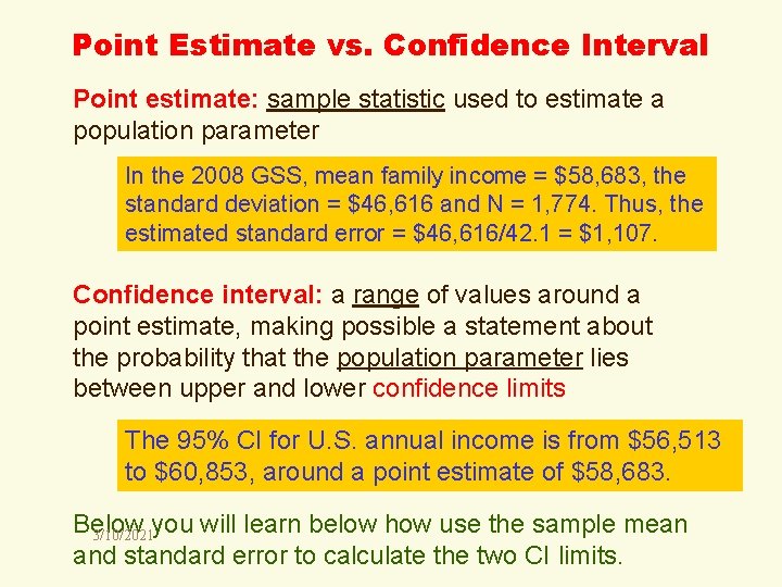 Point Estimate vs. Confidence Interval Point estimate: sample statistic used to estimate a population