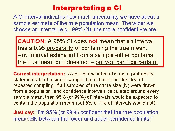 Interpretating a CI A CI interval indicates how much uncertainty we have about a