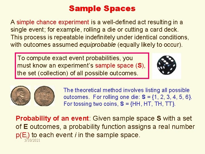 Sample Spaces A simple chance experiment is a well-defined act resulting in a single