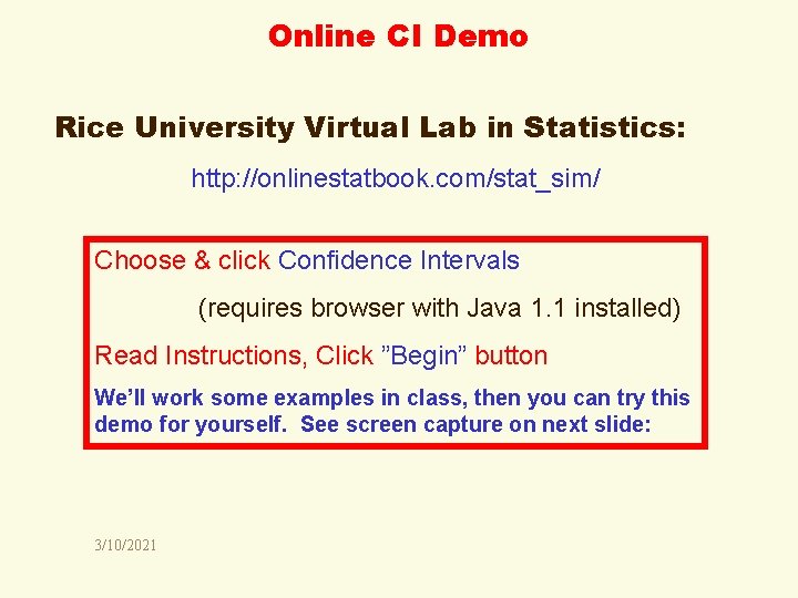 Online CI Demo Rice University Virtual Lab in Statistics: http: //onlinestatbook. com/stat_sim/ Choose &