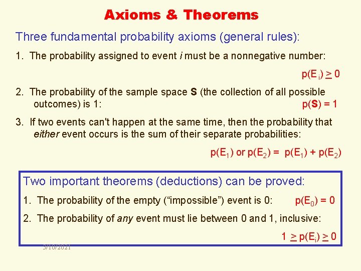 Axioms & Theorems Three fundamental probability axioms (general rules): 1. The probability assigned to