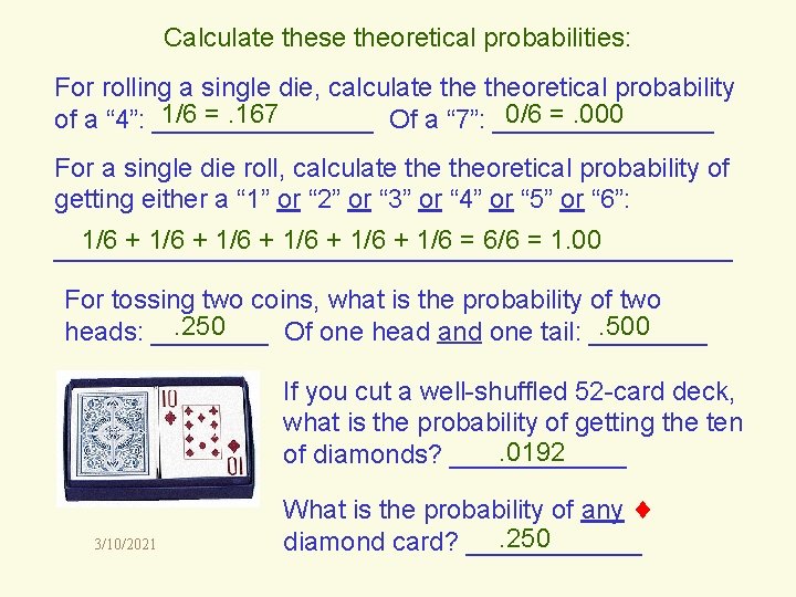 Calculate these theoretical probabilities: For rolling a single die, calculate theoretical probability 1/6 =.