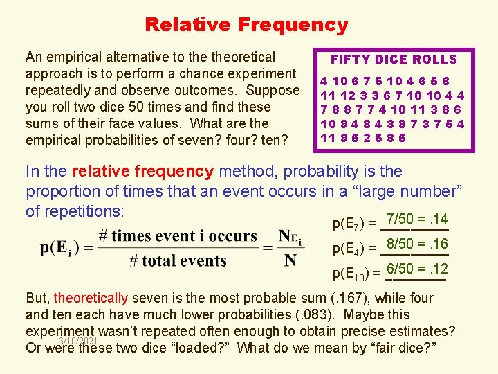 Relative Frequency An empirical alternative to theoretical approach is to perform a chance experiment