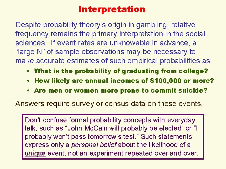 Interpretation Despite probability theory’s origin in gambling, relative frequency remains the primary interpretation in