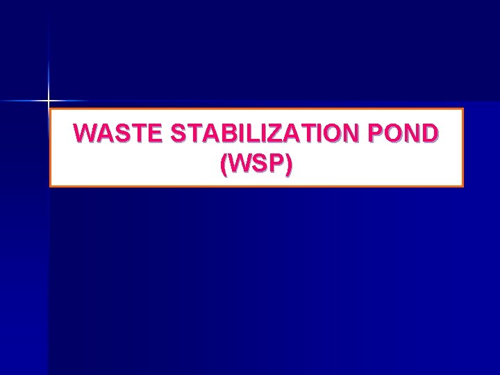 WASTE STABILIZATION POND (WSP) 