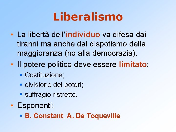 Liberalismo • La libertà dell’individuo va difesa dai tiranni ma anche dal dispotismo della