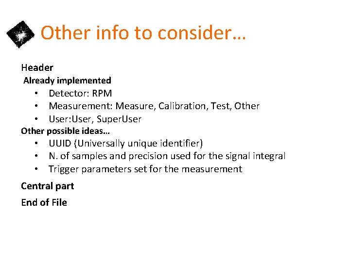 Other info to consider… Header Already implemented • Detector: RPM • Measurement: Measure, Calibration,