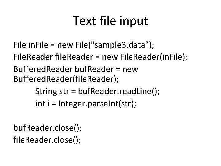 Text file input File in. File = new File("sample 3. data"); File. Reader file.