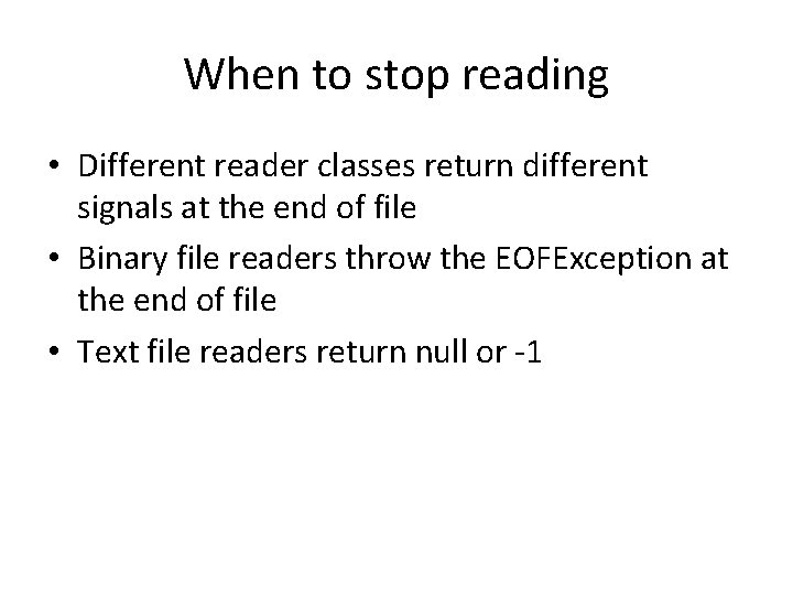 When to stop reading • Different reader classes return different signals at the end