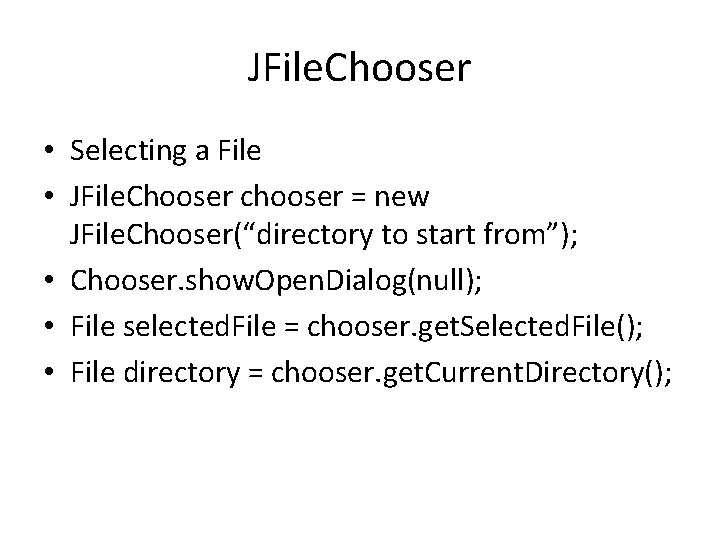 JFile. Chooser • Selecting a File • JFile. Chooser chooser = new JFile. Chooser(“directory