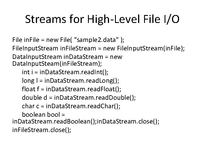 Streams for High-Level File I/O File in. File = new File( "sample 2. data"