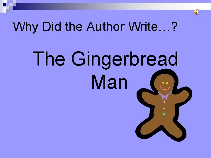 Why Did the Author Write…? The Gingerbread Man 