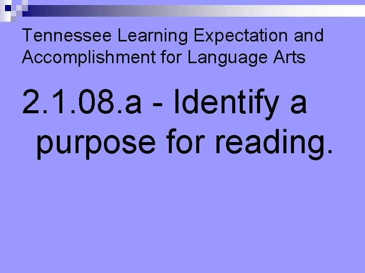 Tennessee Learning Expectation and Accomplishment for Language Arts 2. 1. 08. a - Identify