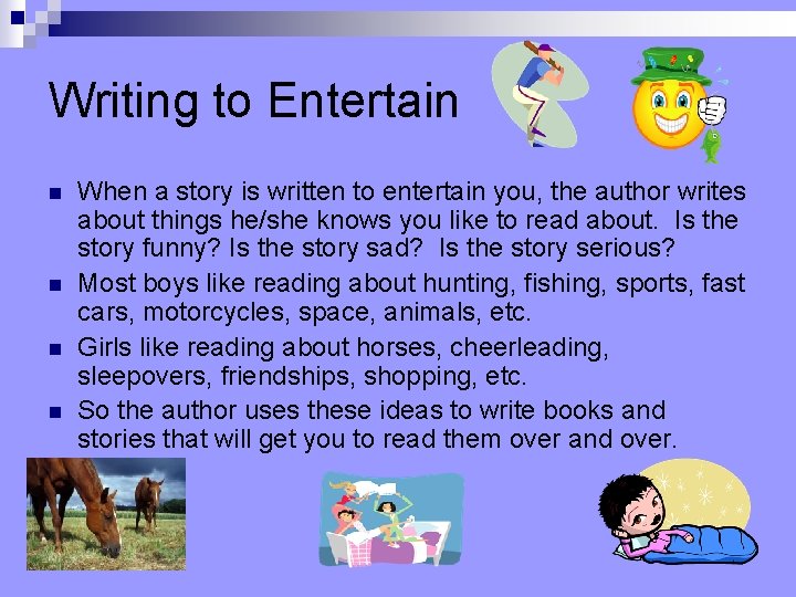 Writing to Entertain n n When a story is written to entertain you, the