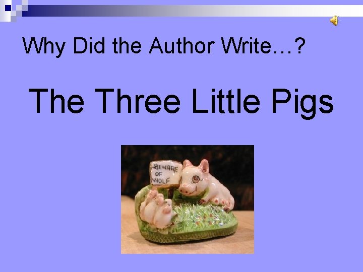 Why Did the Author Write…? The Three Little Pigs 
