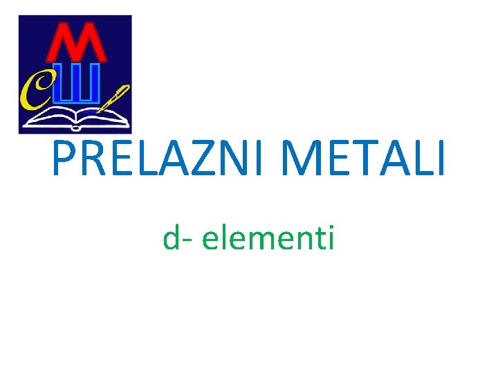 PRELAZNI METALI d- elementi 