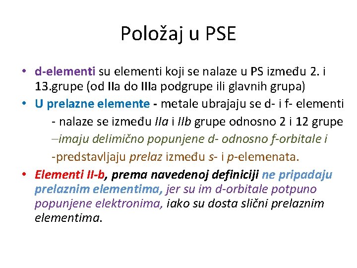 Položaj u PSE • d-elementi su elementi koji se nalaze u PS između 2.