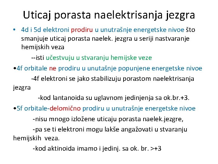 Uticaj porasta naelektrisanja jezgra • 4 d i 5 d elektroni prodiru u unutrašnje