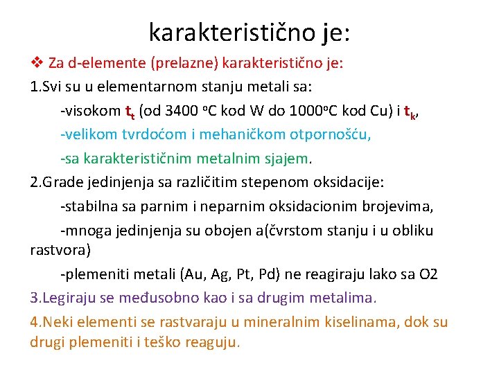 karakteristično je: v Za d-elemente (prelazne) karakteristično je: 1. Svi su u elementarnom stanju