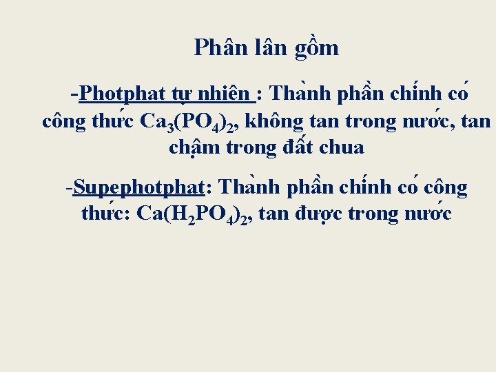 Phân lân gồm -Photphat tư nhiên : Tha nh phâ n chi nh co