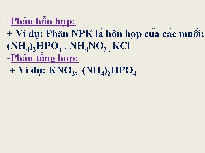 -Phân hỗn hợp: + Ví dụ: Phân NPK la hô n hơ p cu