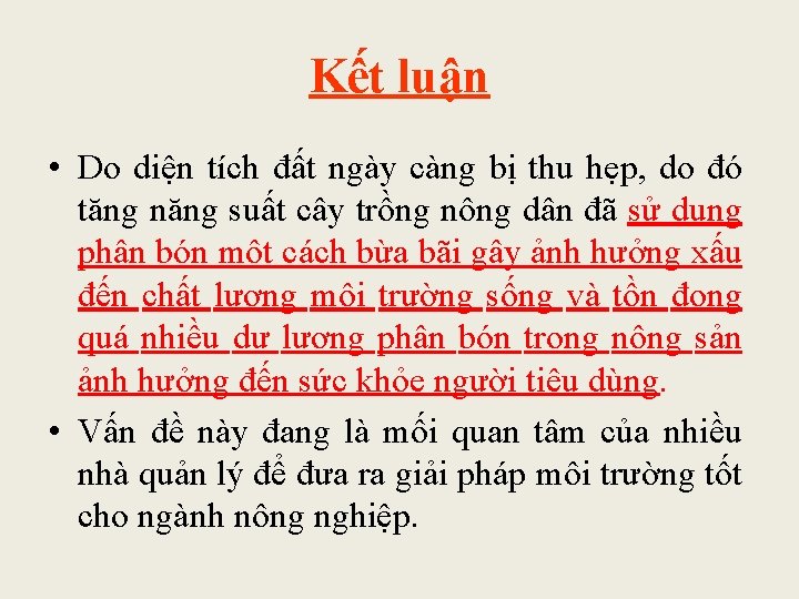 Kết luận • Do diện tích đất ngày càng bị thu hẹp, do đó