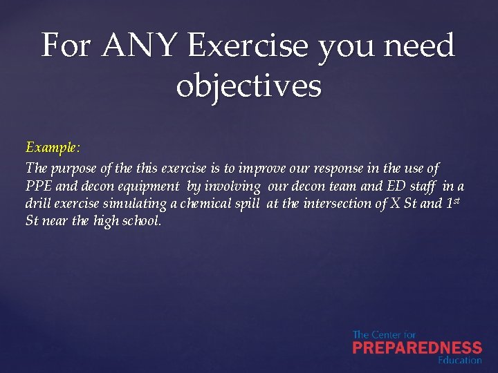 For ANY Exercise you need objectives Example: The purpose of the this exercise is