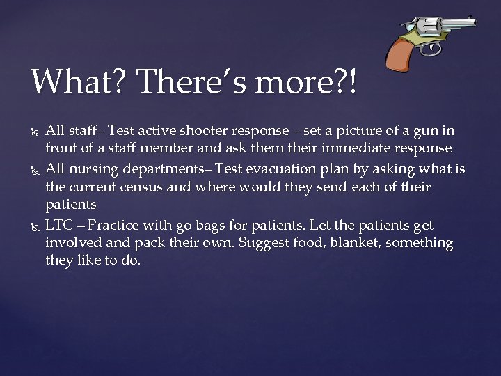 What? There’s more? ! All staff– Test active shooter response – set a picture