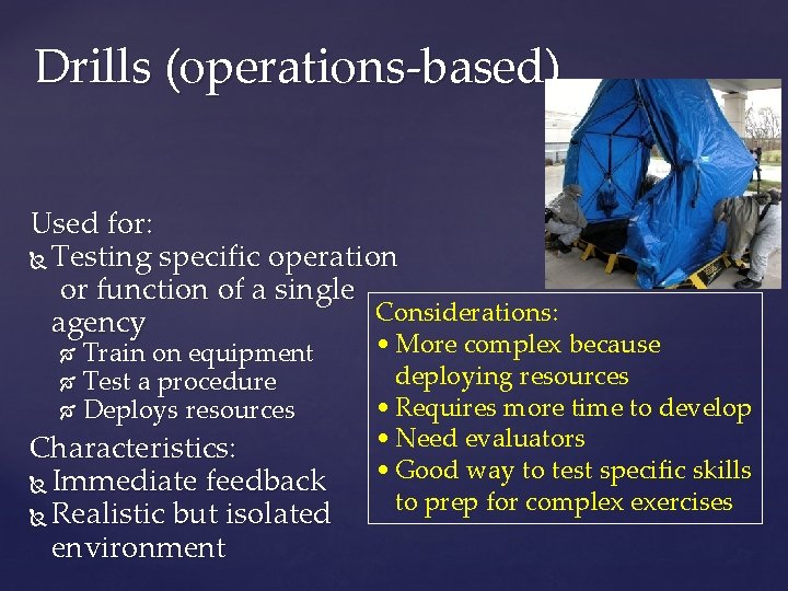 Drills (operations-based) Used for: Testing specific operation or function of a single Considerations: agency