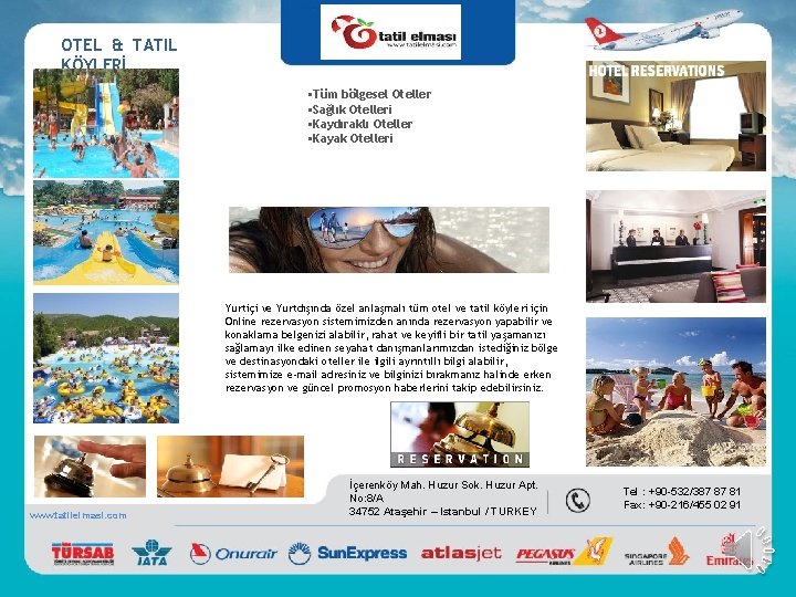 OTEL & TATIL KÖYLERİ §Tüm bölgesel Oteller §Sağlık Otelleri §Kaydıraklı Oteller §Kayak Otelleri Yurtiçi