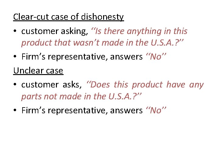 Clear-cut case of dishonesty • customer asking, ‘‘Is there anything in this product that