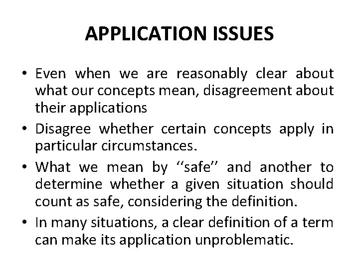 APPLICATION ISSUES • Even when we are reasonably clear about what our concepts mean,