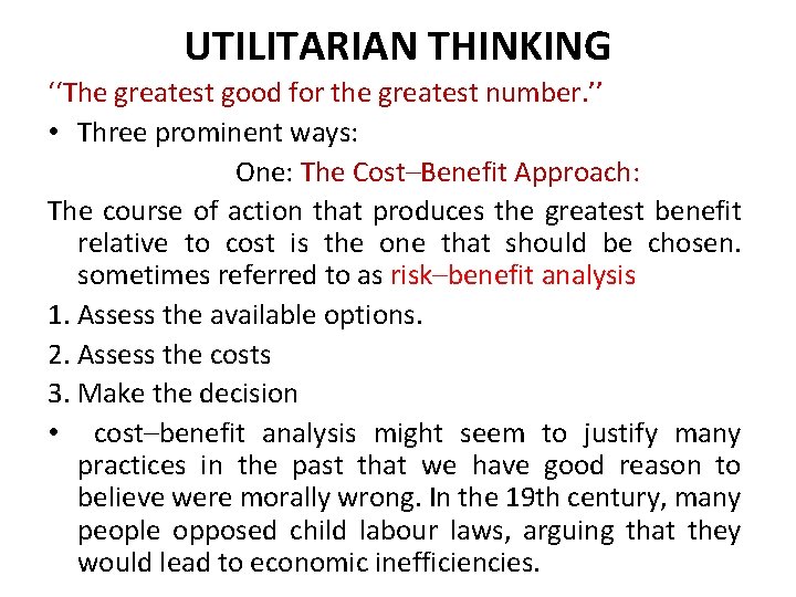 UTILITARIAN THINKING ‘‘The greatest good for the greatest number. ’’ • Three prominent ways: