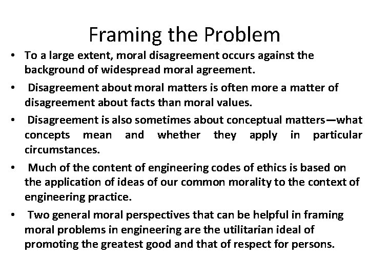 Framing the Problem • To a large extent, moral disagreement occurs against the background