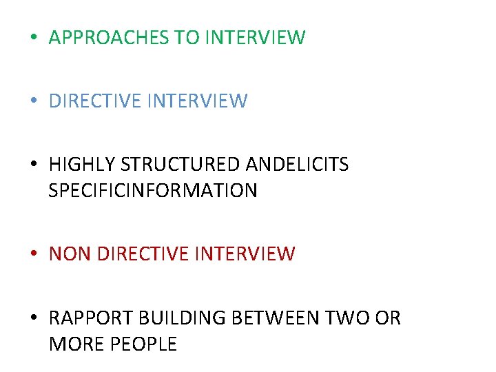  • APPROACHES TO INTERVIEW • DIRECTIVE INTERVIEW • HIGHLY STRUCTURED ANDELICITS SPECIFICINFORMATION •