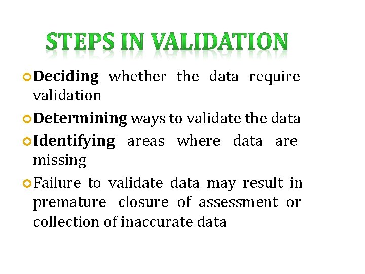  Deciding whether the data require validation Determining ways to validate the data Identifying