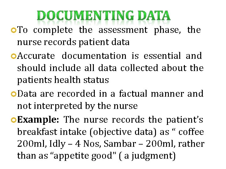  To complete the assessment phase, the nurse records patient data Accurate documentation is