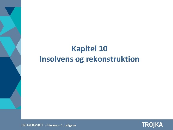 Kapitel 10 Insolvens og rekonstruktion Afsætning A 2 –– 4. Finans udgave ERHVERVSRET –