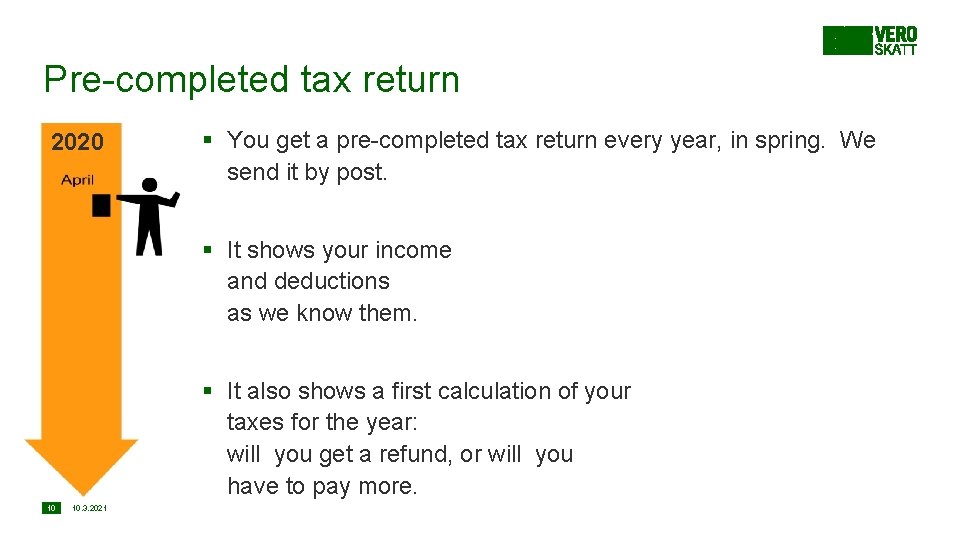 Pre-completed tax return 2020 § You get a pre-completed tax return every year, in