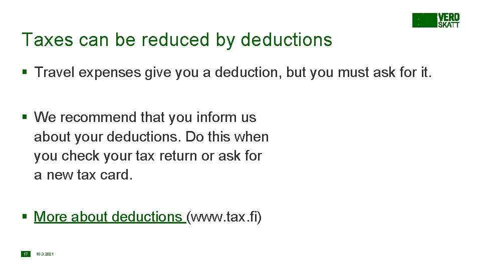 Taxes can be reduced by deductions § Travel expenses give you a deduction, but